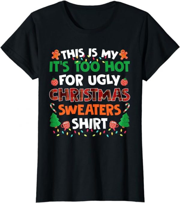 Christmas T-Shirt - This Is My It's Too Hot For Ugly Christmas Sweaters T-Shirt BLACK SIZE: MEDIUM