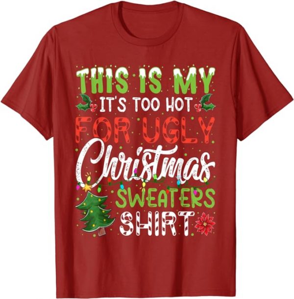 Christmas T-Shirt - This Is My It's Too Hot For Ugly Christmas Sweaters T-Shirt CRANBERRY RED SIZE: SMALL